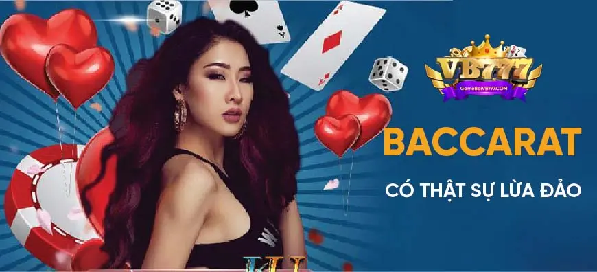 Baccarat Có Lừa Đảo Không?