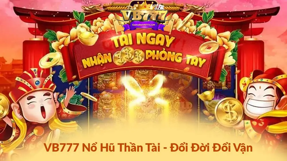 Cách tham gia nổ hũ Thần Tài VB777 đơn giản cho tân cược thủ