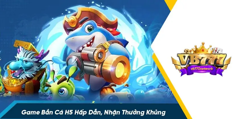 Game bắn cá h5 online là gì?