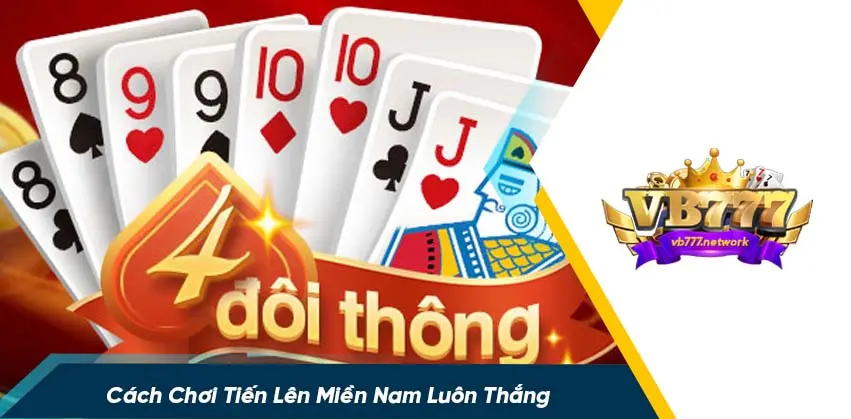 Bí quyết chơi tiến lên miền nam luôn thắng