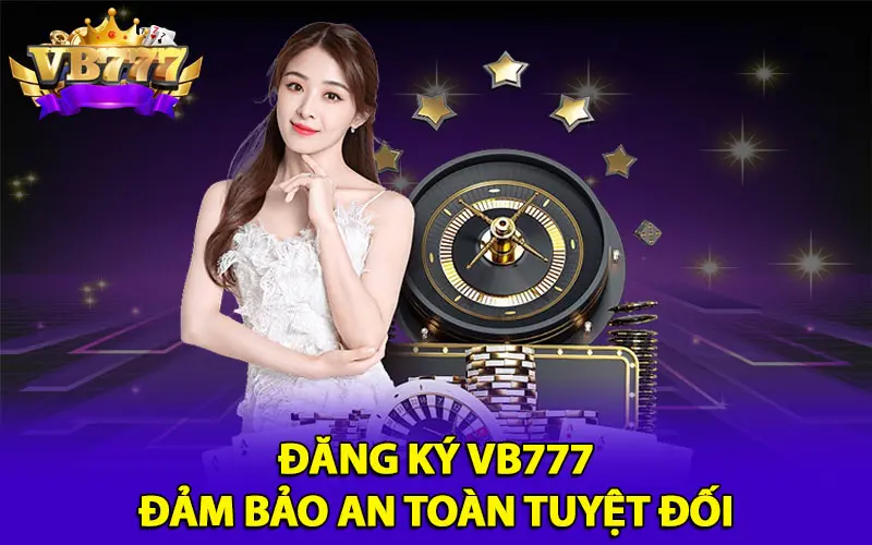 Những lợi ích khi đăng ký vb777