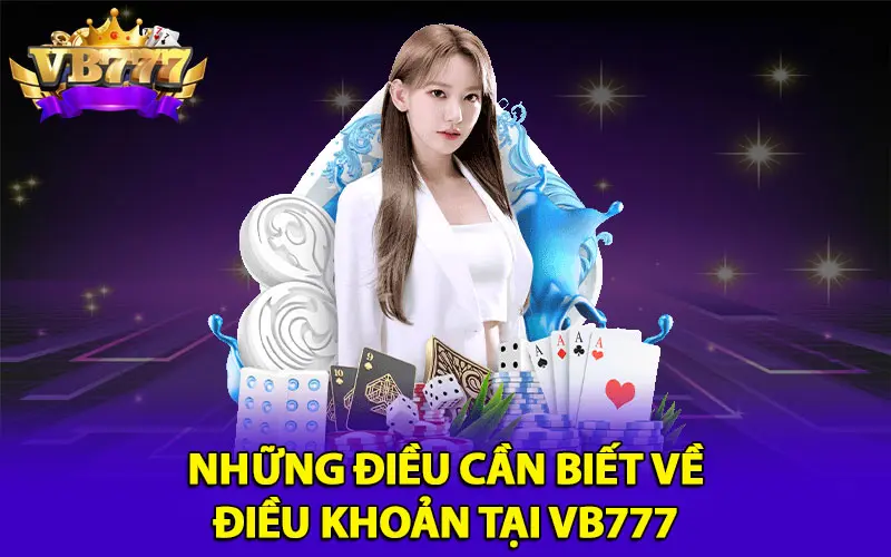 Những điều cần biết về điều khoản tại VB777