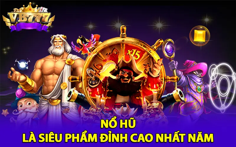 Nổ hũ vb777 là siêu phẩm đỉnh cao nhất năm 