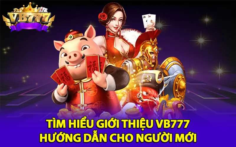 Tìm hiểu giới thiệu VB777 - Hướng dẫn cho người mới