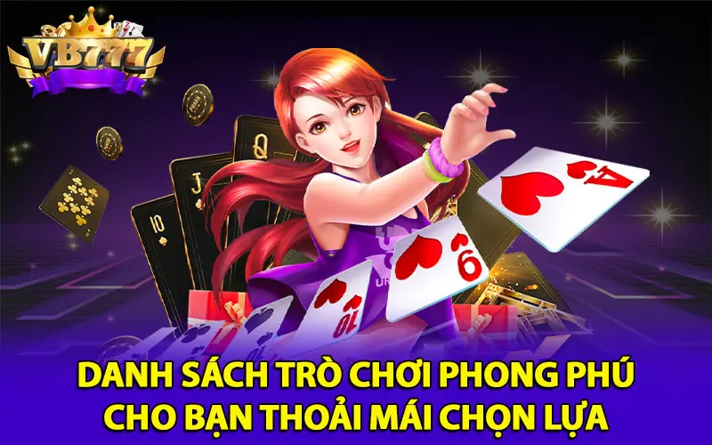 Danh sách trò chơi phong phú cho bạn thoải mái chọn lựa 