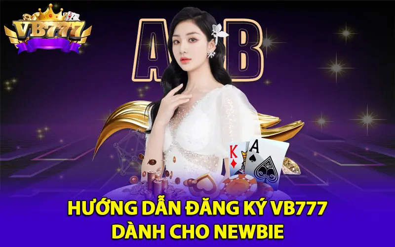 Hướng dẫn đăng ký VB777 dành cho newbie 