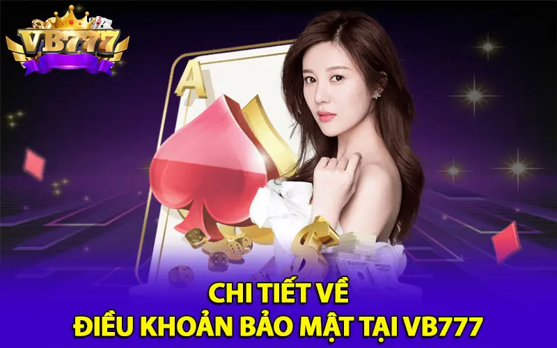 Chi tiết về điều khoản bảo mật tại VB777