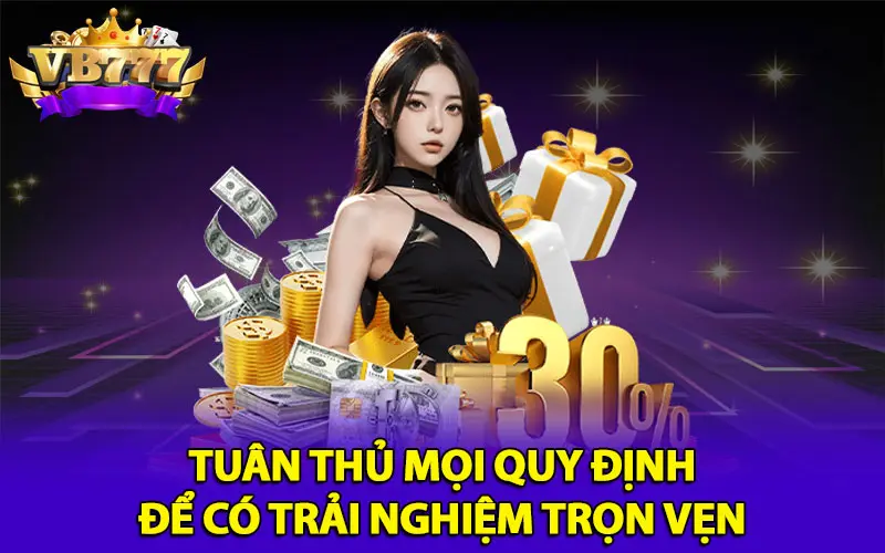 Tuân thủ mọi quy định để có trải nghiệm trọn vẹn 