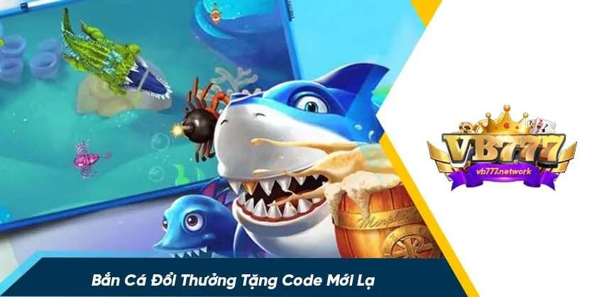 Kinh nghiệm chơi bắn cá tặng code thắng lớn