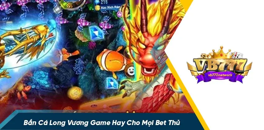 Chơi ngay bắn cá long vương, nhận thưởng khủng